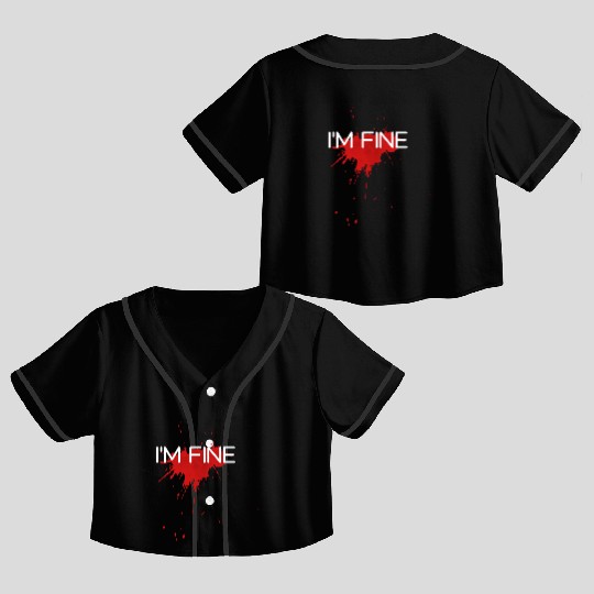 I'm fine design, funny & bloody design Crop Top Baseball Jerseys