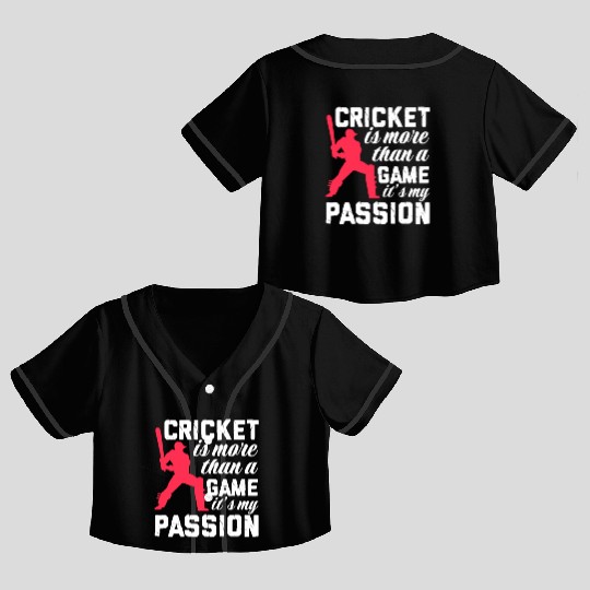 Cricket Is More Than A Game It's A Passion Crop Top Baseball Jerseys