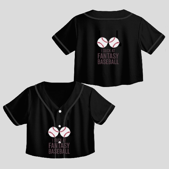I Suck At Fantasy Baseball Crop Top Baseball Jerseys