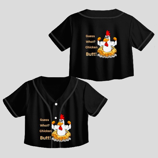 Funny Guess What? Chicken Butt! White Design Crop Top Baseball Jerseys