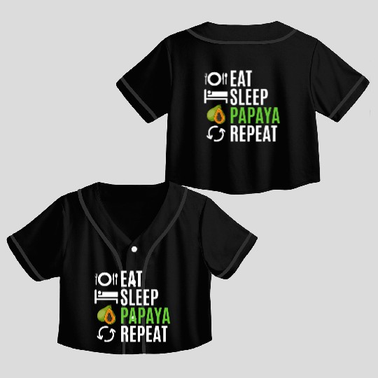 Eat Sleep Papaya Repeat Crop Top Baseball Jerseys