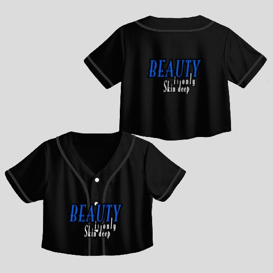 beauty is only skin deep Crop Top Baseball Jerseys