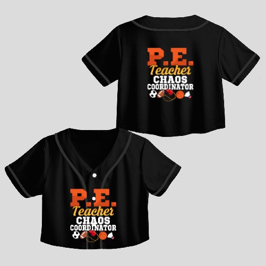 P.E. Teacher Chaos Coordinator Physical Education Crop Top Baseball Jerseys