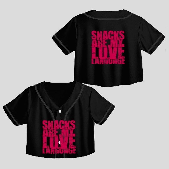 Snacks Are My Love Language Crop Top Baseball Jerseys