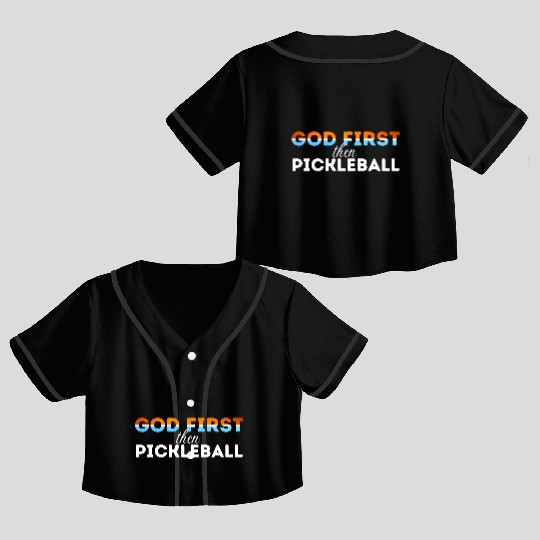 God first then pickleball Crop Top Baseball Jerseys