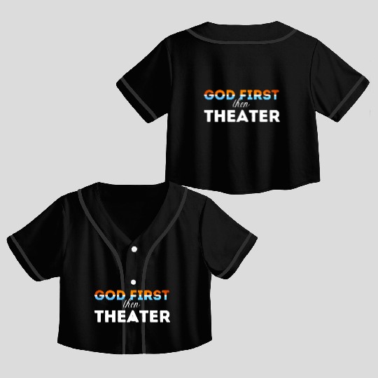 God First then theater Crop Top Baseball Jerseys