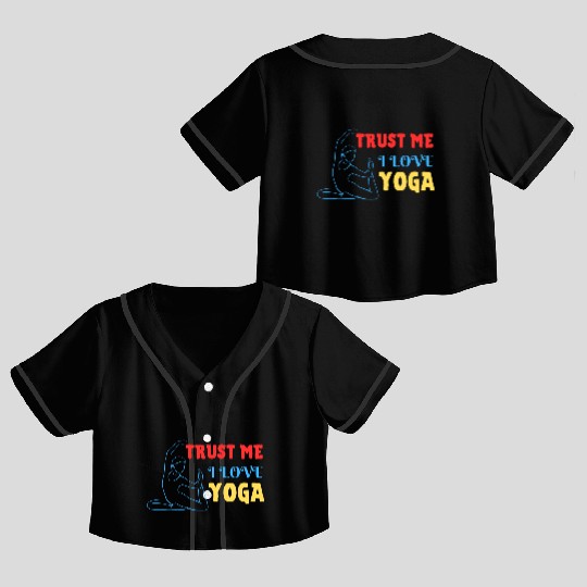 Trust me I love yoga Crop Top Baseball Jerseys