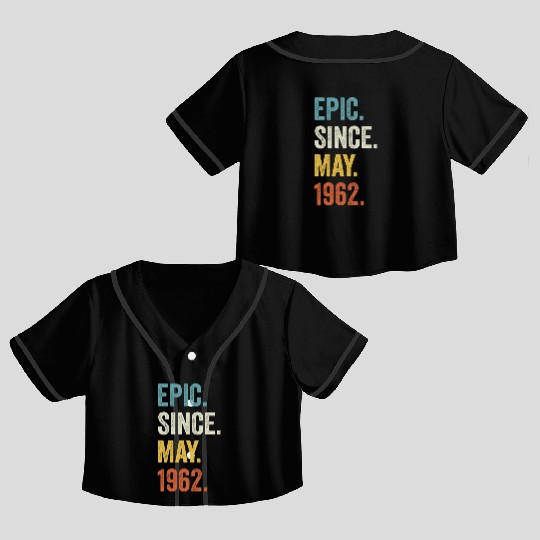 Epic Since May 1962 60th Birthday Crop Top Baseball Jerseys