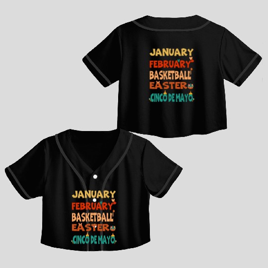 January February Basketball Easter Cinco De Mayo Crop Top Baseball Jerseys