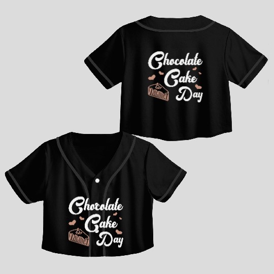 Chocolate Cake Day Dessert Sweet Delicious Fun Crop Top Baseball Jerseys