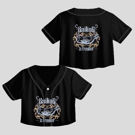Sailing Is Freedom Crop Top Baseball Jerseys