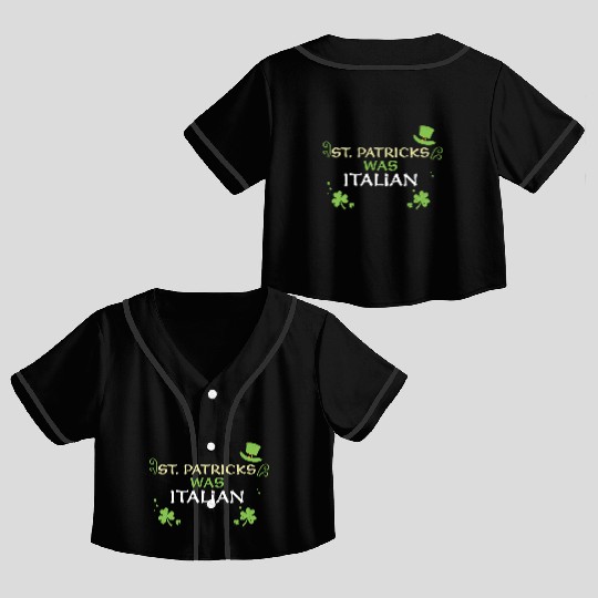 St. Patrick's What Italian Crop Top Baseball Jerseys