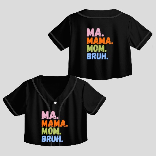 MA MAMA MOM BRUH Crop Top Baseball Jerseys
