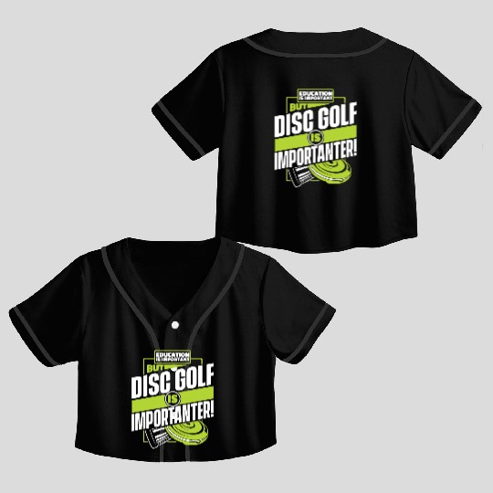 Education Is Important But Disc Golf Is Crop Top Baseball Jerseys