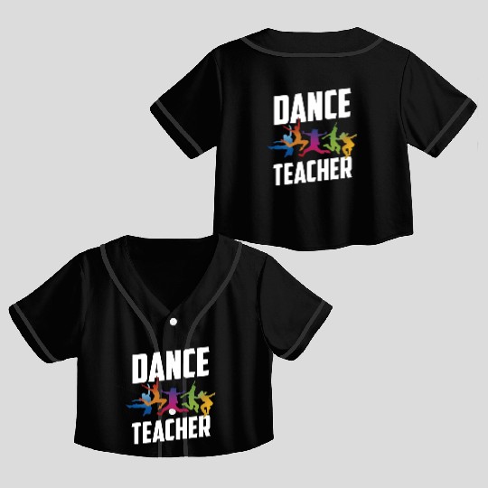 Dance Teacher Class Teach Dancer Dancing Crop Top Baseball Jerseys