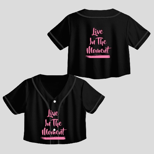 Live In The Moment Crop Top Baseball Jerseys