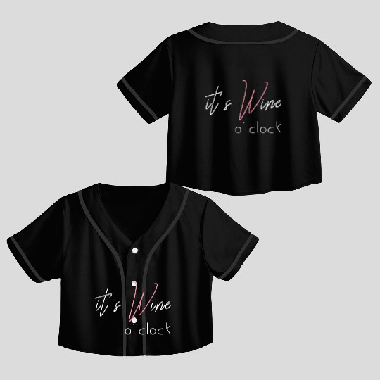 Wine Alcohol Fun Ladysnight Out It'S Wine O'Clock Crop Top Baseball Jerseys