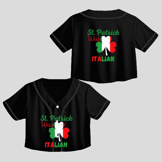 St Patrick Was Italian St Patrick'S Day St Patrick Crop Top Baseball Jerseys