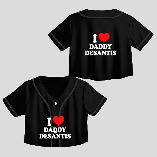 I Love Daddy Desantis Crop Top Baseball Jerseys