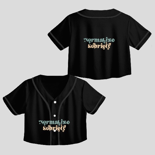 Sober Quote Normalize Sobriety Crop Top Baseball Jerseys