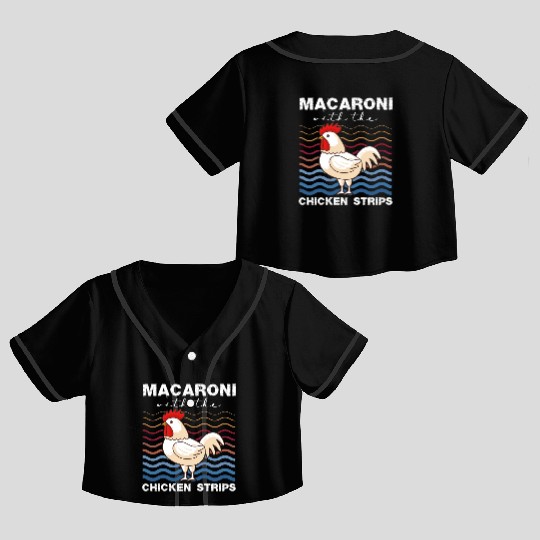 Macaroni With The Chicken Strips Chicken Farmer Crop Top Baseball Jerseys