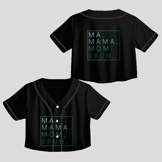 Ma Mama Mom Bruh Green Quote Crop Top Baseball Jerseys