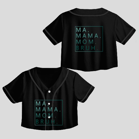 Ma Mama Mom Bruh Green Quote Mama Crop Top Baseball Jerseys