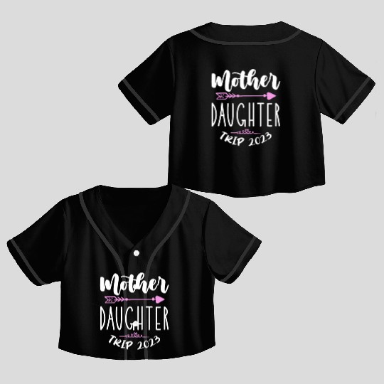 Mother Daughter Trip 2023 Crop Top Baseball Jerseys