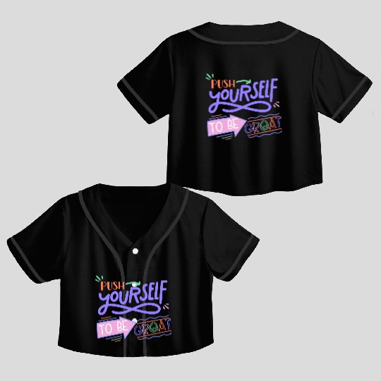 Push Yourself To Be Great Crop Top Baseball Jerseys