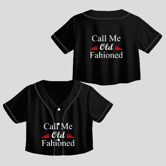 Call Me Old Fashioned Crop Top Baseball Jerseys