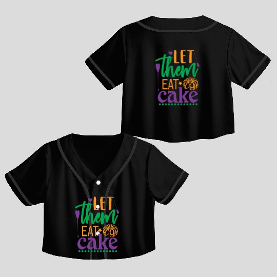 Let Them Eat Cake! Crop Top Baseball Jerseys