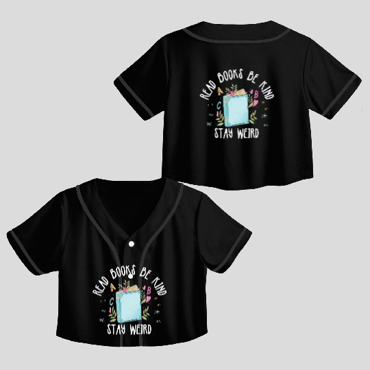 Read Books Be Kind Stay Weird Reading Crop Top Baseball Jerseys