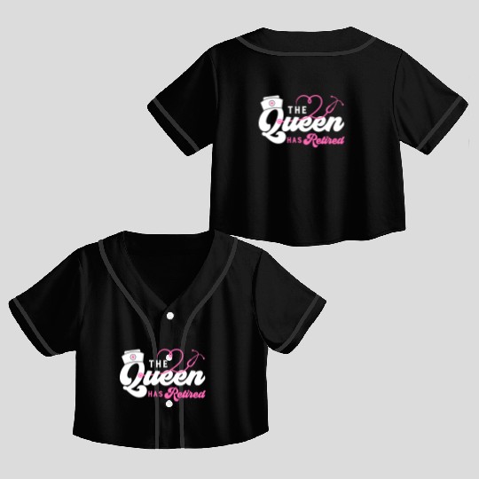 The Queen Retired nurse Crop Top Baseball Jerseys