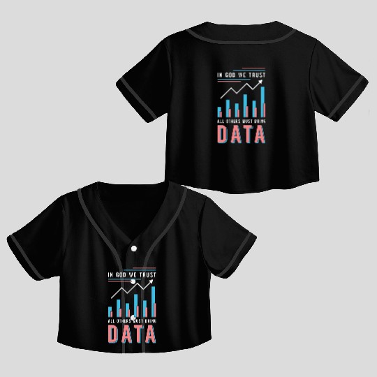Data Analyst In God We Trust All Others Must Coder Crop Top Baseball Jerseys