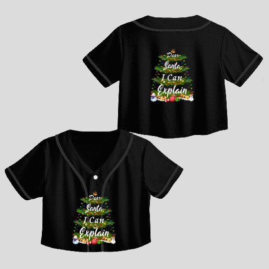 Dear Santa, I Can Explain - Christmas Tree Crop Top Baseball Jerseys