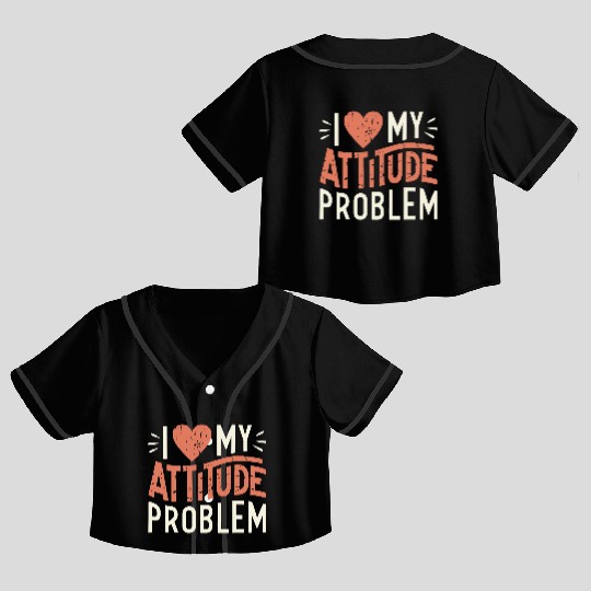 I heart my attitude problem Crop Top Baseball Jerseys