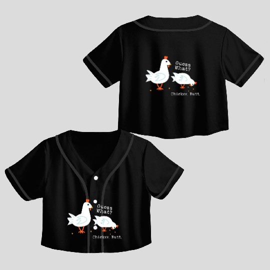 Guess What Chicken Butt Crop Top Baseball Jerseys