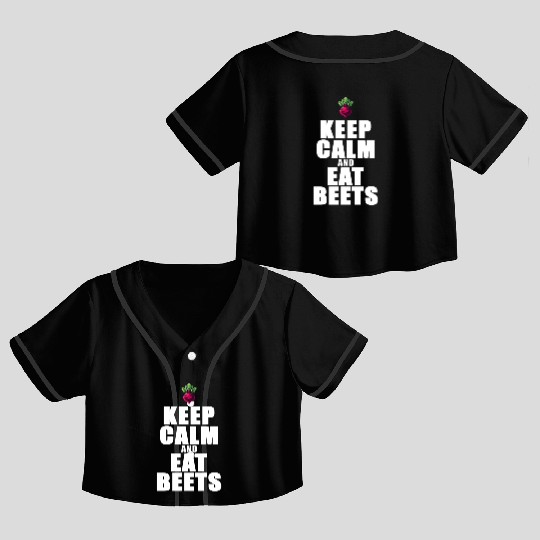 Keep Calm And Eat Beets Beetroot Graphic Crop Top Baseball Jerseys