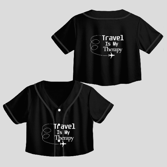 Travel Is My Therapy Crop Top Baseball Jerseys