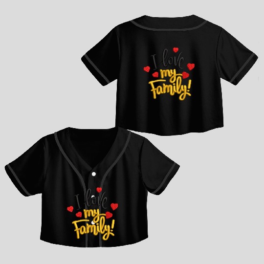 I love my family Crop Top Baseball Jerseys