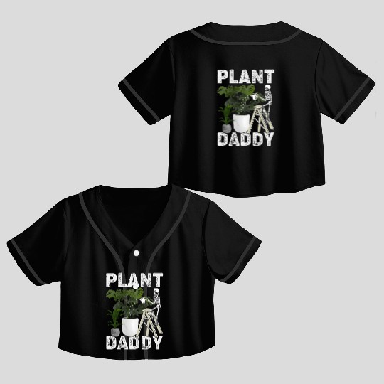 Plant Daddy Gardening Plants Garden Crop Top Baseball Jerseys