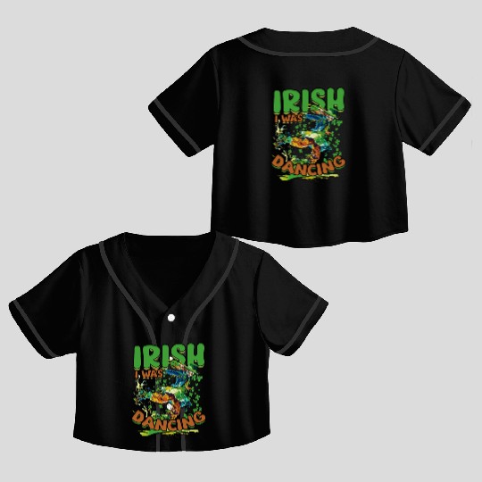 Irish Dance Feis Irish I Was Dancing Crop Top Baseball Jerseys