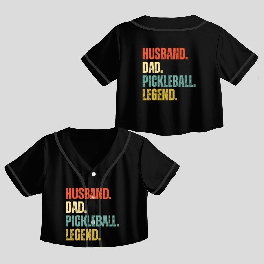 Husband Dad Pickleball Legend Crop Top Baseball Jerseys