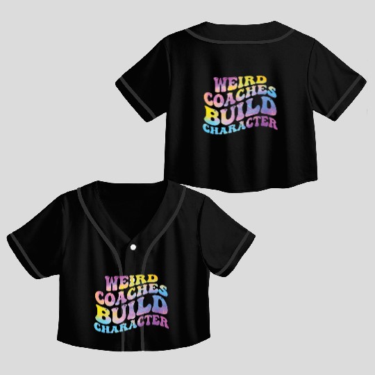 Weird Coaches Build Character Coach Crop Top Baseball Jerseys