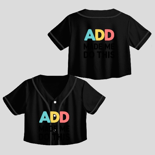 Embrace Neurodiversity With ADD Awareness Humor Crop Top Baseball Jerseys