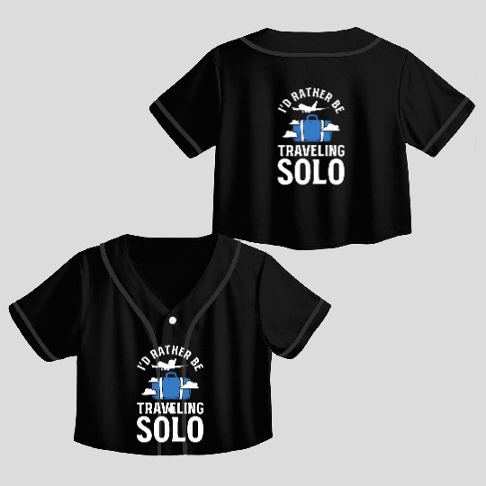 I'd Rather Be Traveling Solo Travel Writer Crop Top Baseball Jerseys