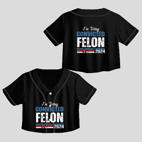 I'm Voting For The Convicted Felon 2024 Crop Top Baseball Jerseys