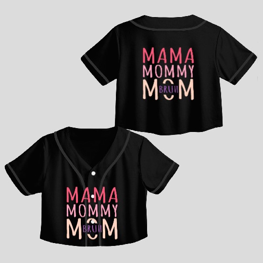 Mama Mommy Mom Bruh Mothers Day Crop Top Baseball Jerseys
