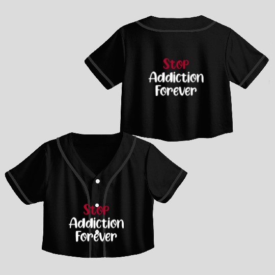Stop Addiction Forever Overdose Sobriety Stigma Crop Top Baseball Jerseys