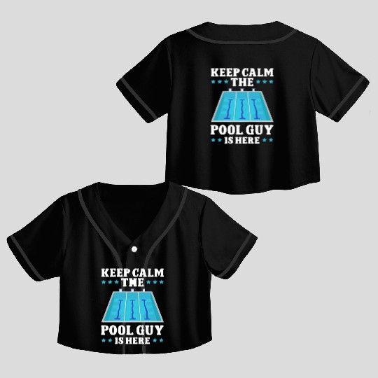 Pool Cleaner Keep Calm The Pool Guy Is Here Crop Top Baseball Jerseys